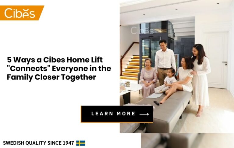 5 Ways a Cibes Home Lift “Connects” Everyone in the Family Closer Together