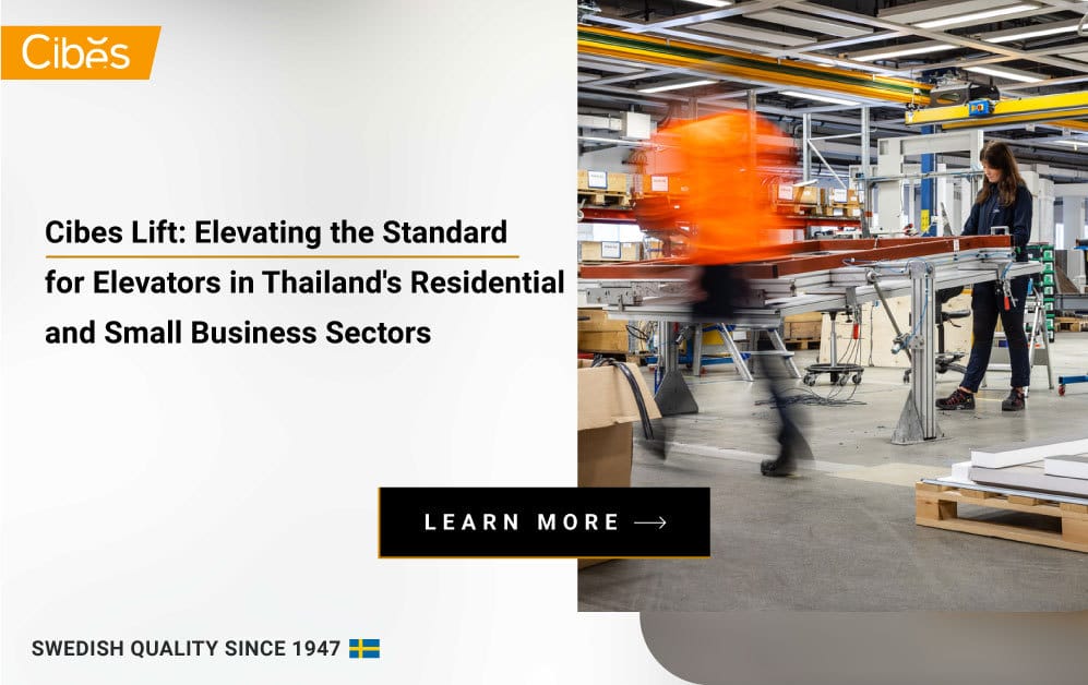 Cibes Lift: Elevating the Standard for Elevators in Thailand’s Residential and Small Business Sectors
