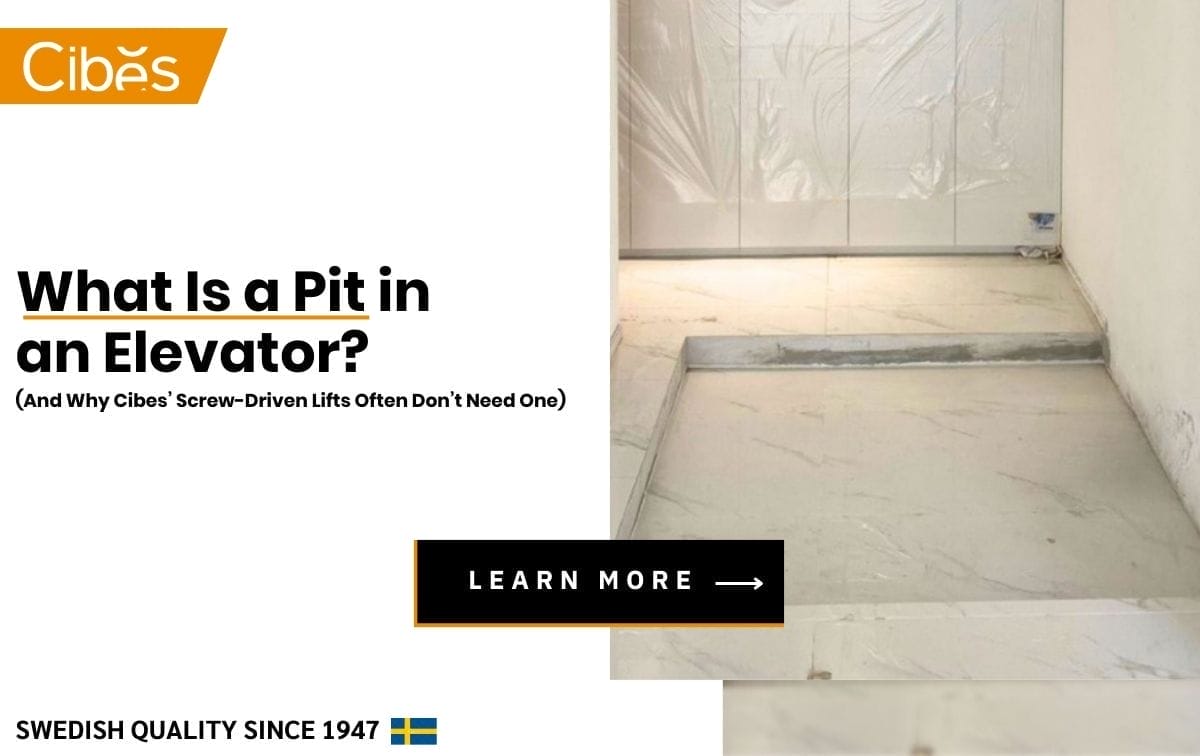 What Is a Pit in an Elevator? (And Why Cibes’ Screw-Driven Lifts Often Don’t Need One)